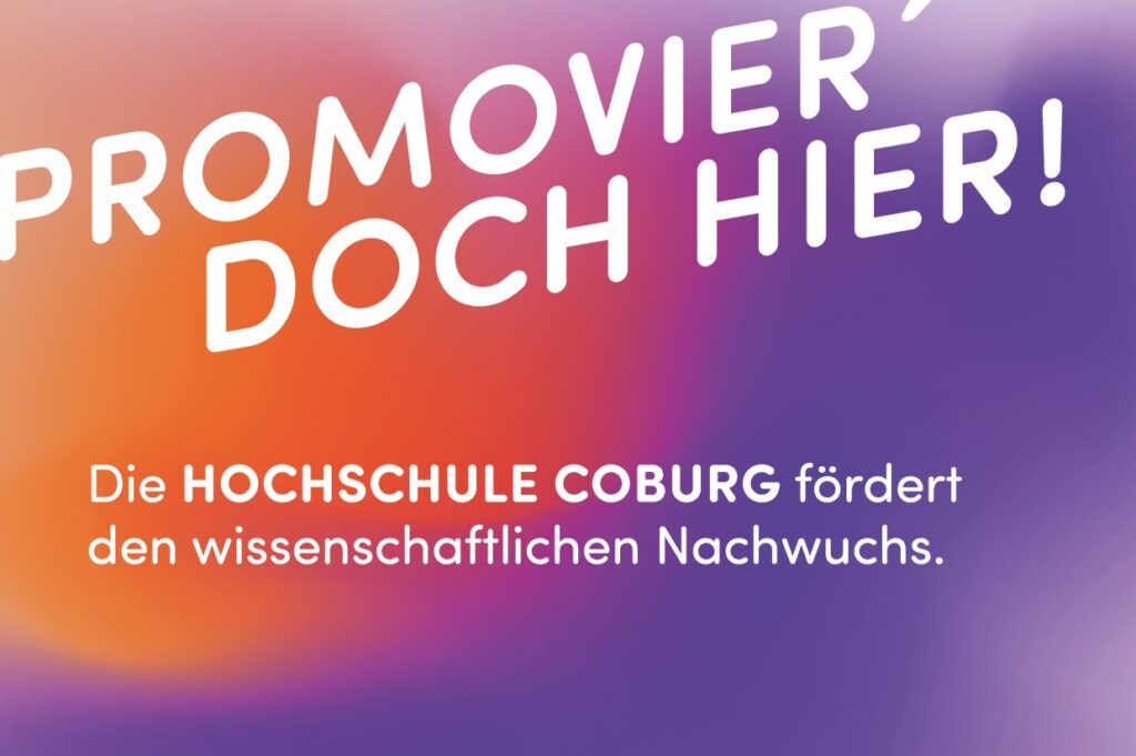 Promovieren leicht gemacht! Die Hochschule Coburg fördert den wissenschaftlichen Nachwuchs. Text auf farbigem Hintergrund in Orange, Lila und Rosa. at Hochschule Coburg
