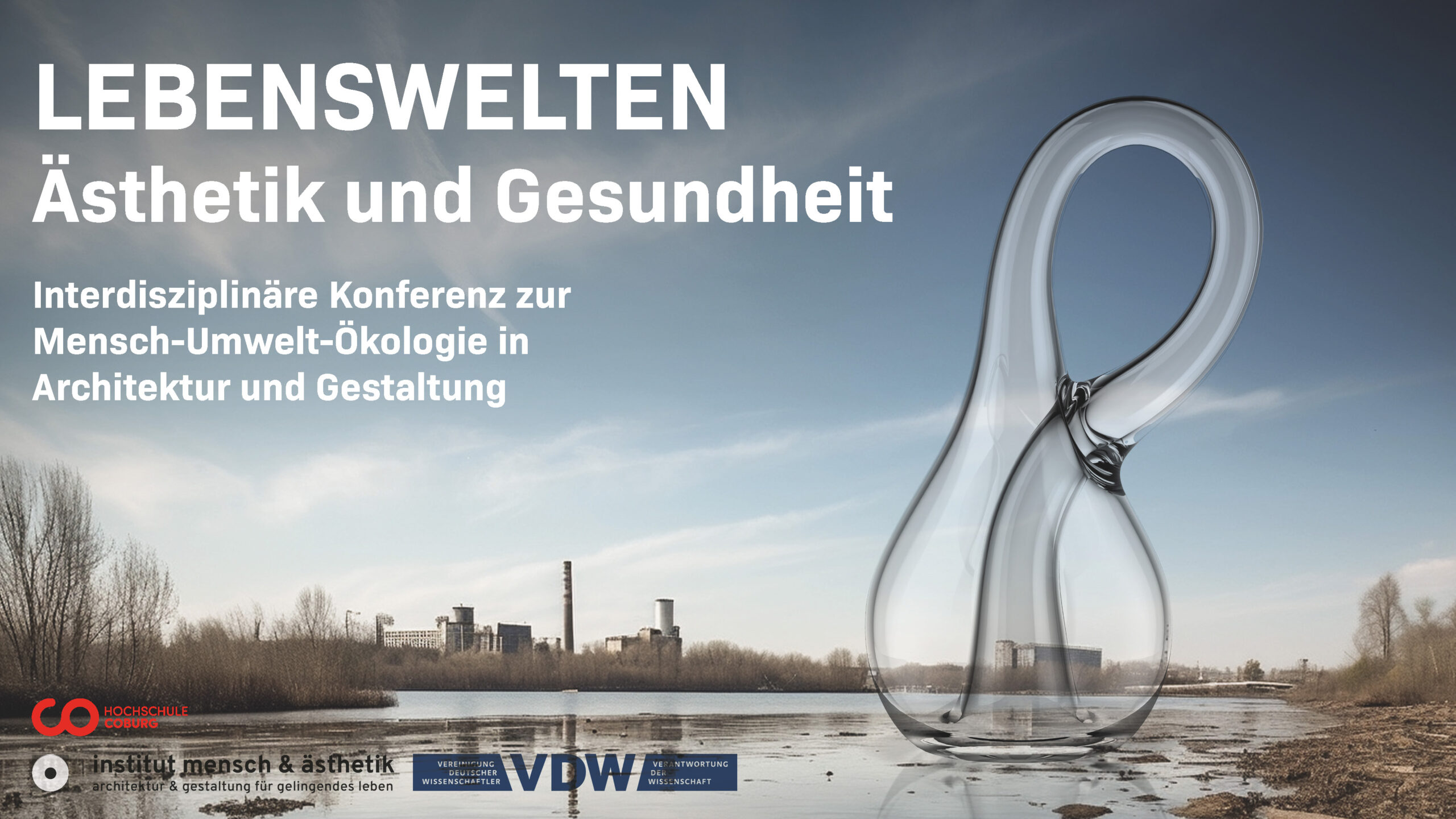 Motiv Webauftritt_Seite_2 Konferenzplakat für den VDW-Aktionstag 2025 mit dem Titel "Lebenswelten: Ästhetik und Gesundheit" vor dem Hintergrund einer Flusslandschaft mit einer transparenten abstrakten Skulptur. Der deutsche Text beschreibt die Veranstaltung und die Organisatoren. at Hochschule Coburg