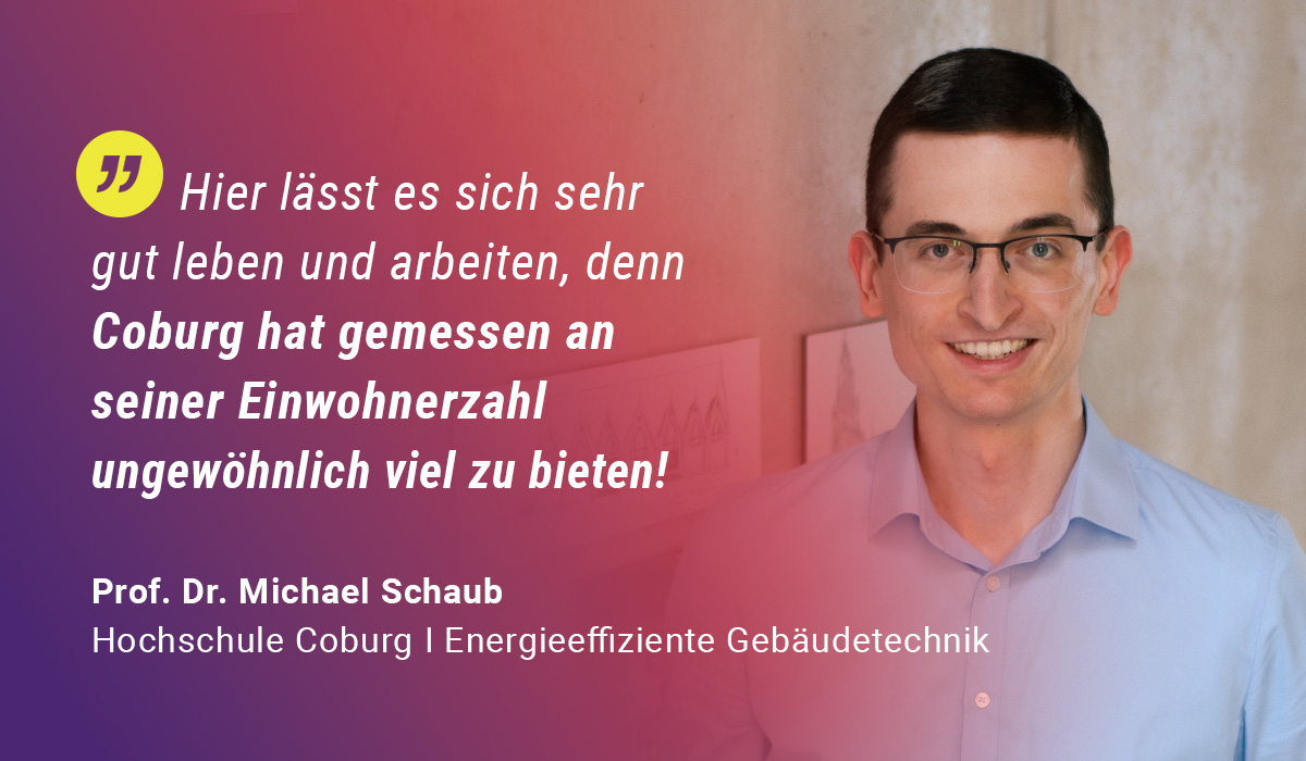 Ein lächelnder Mann mit Brille und hellblauem Hemd steht neben einem Zitat über gutes Leben und Arbeiten in Coburg. Sein Name und sein Titel, Prof. Dr. Michael Schaub, sind zusammen mit seiner Universität und seinem Fachbereich aufgeführt, was seine erfolgreiche Professur und seinen inspirierenden Karriereweg in der Region unterstreicht. at Hochschule Coburg